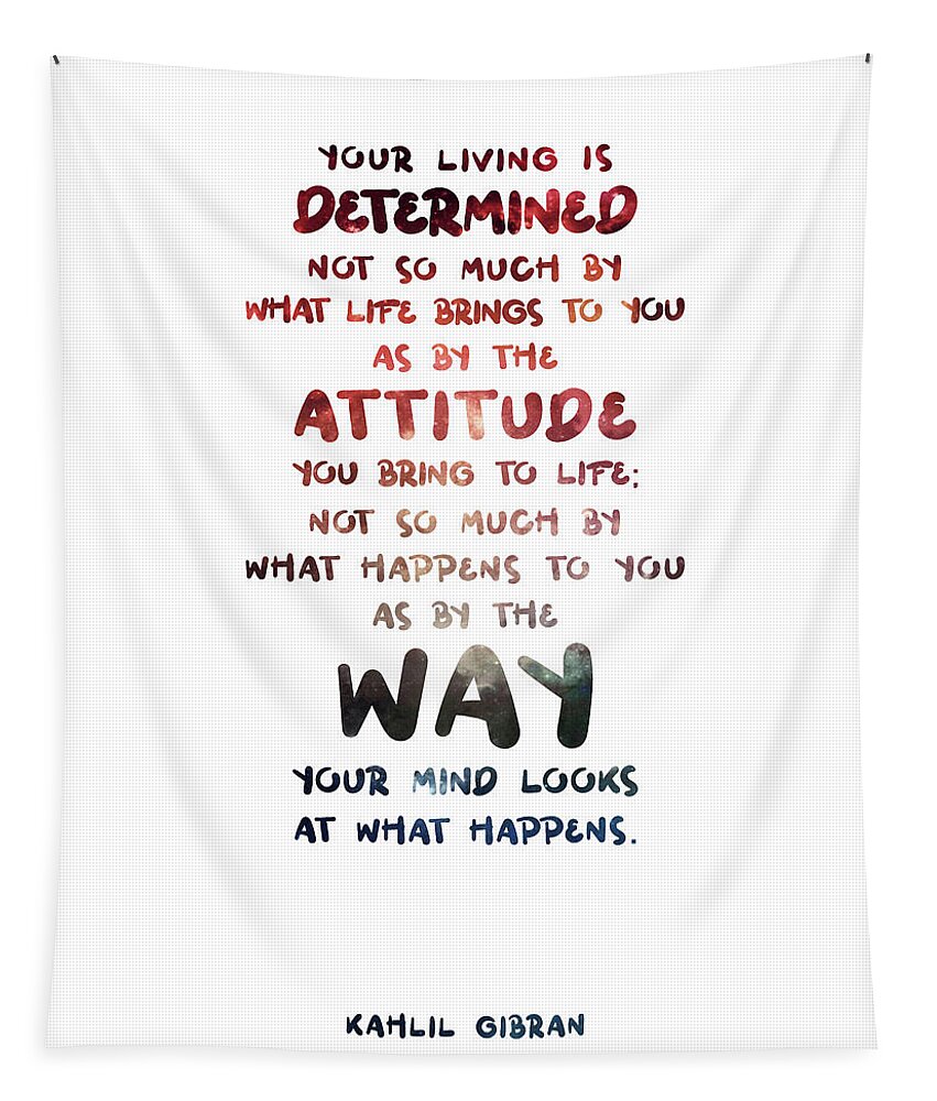 Kahlil Gibran Tapestry featuring the mixed media Kahlil Gibran - Quote on Life 02 - Typographic Print - Attitude, Mind by Studio Grafiikka