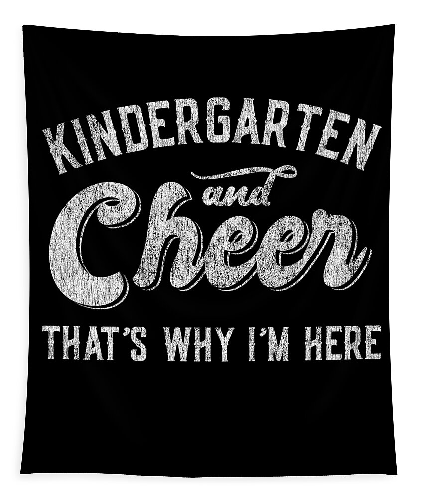 Cool Tapestry featuring the digital art Kindergarten and Cheer Thats Why Im Here by Flippin Sweet Gear