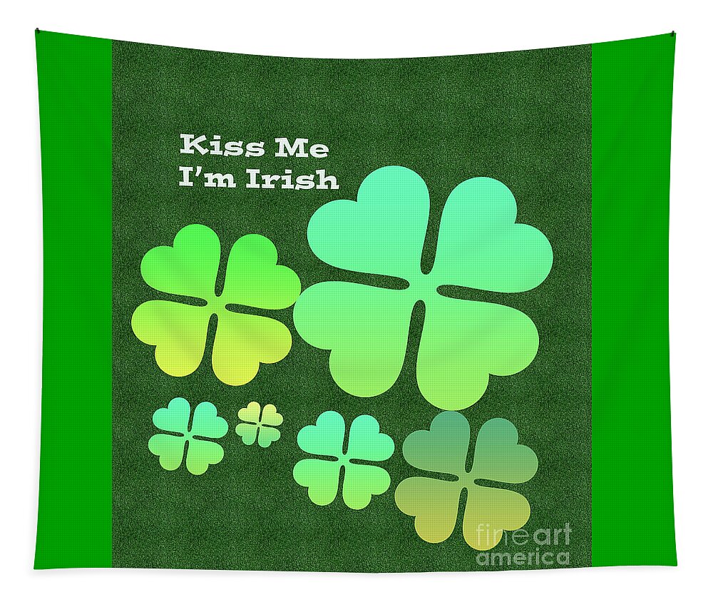 Kiss Me I'm Irish Tapestry featuring the digital art Kiss Me I'm Irish by Annette M Stevenson