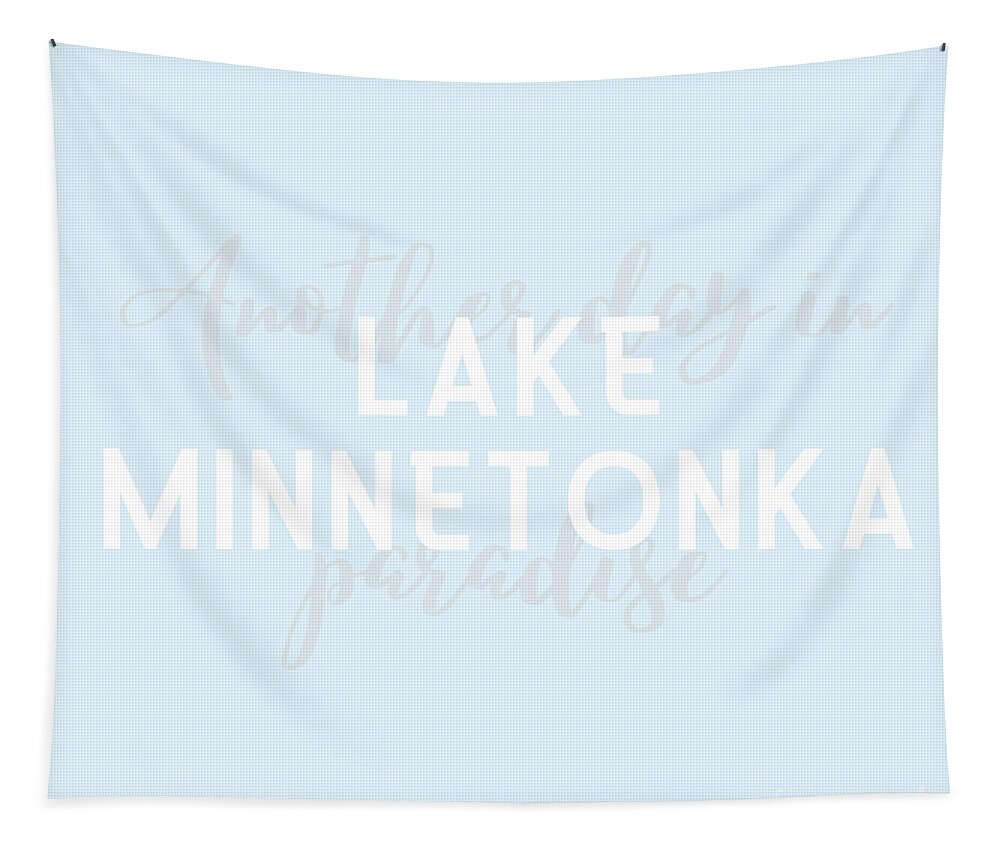 Lake Minnetonka Tapestry featuring the digital art Lake Minnetonka Minnesota Typography Another Day in Paradise by Christie Olstad