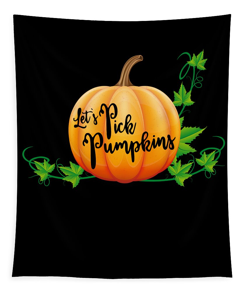 Halloween Tapestry featuring the digital art Lets Pick Pumpkins Pumpkin Picking Season Fall by Flippin Sweet Gear