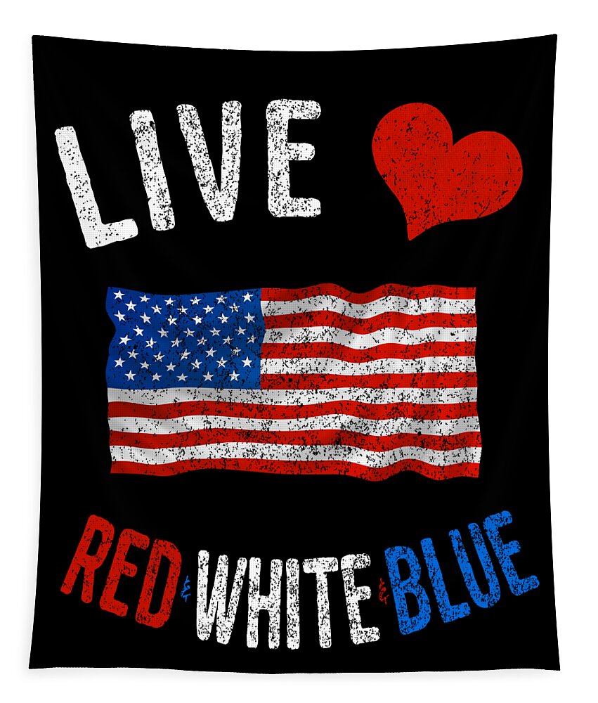 Funny Tapestry featuring the digital art Live Love Red White Blue 4th of July Independence Day by Flippin Sweet Gear