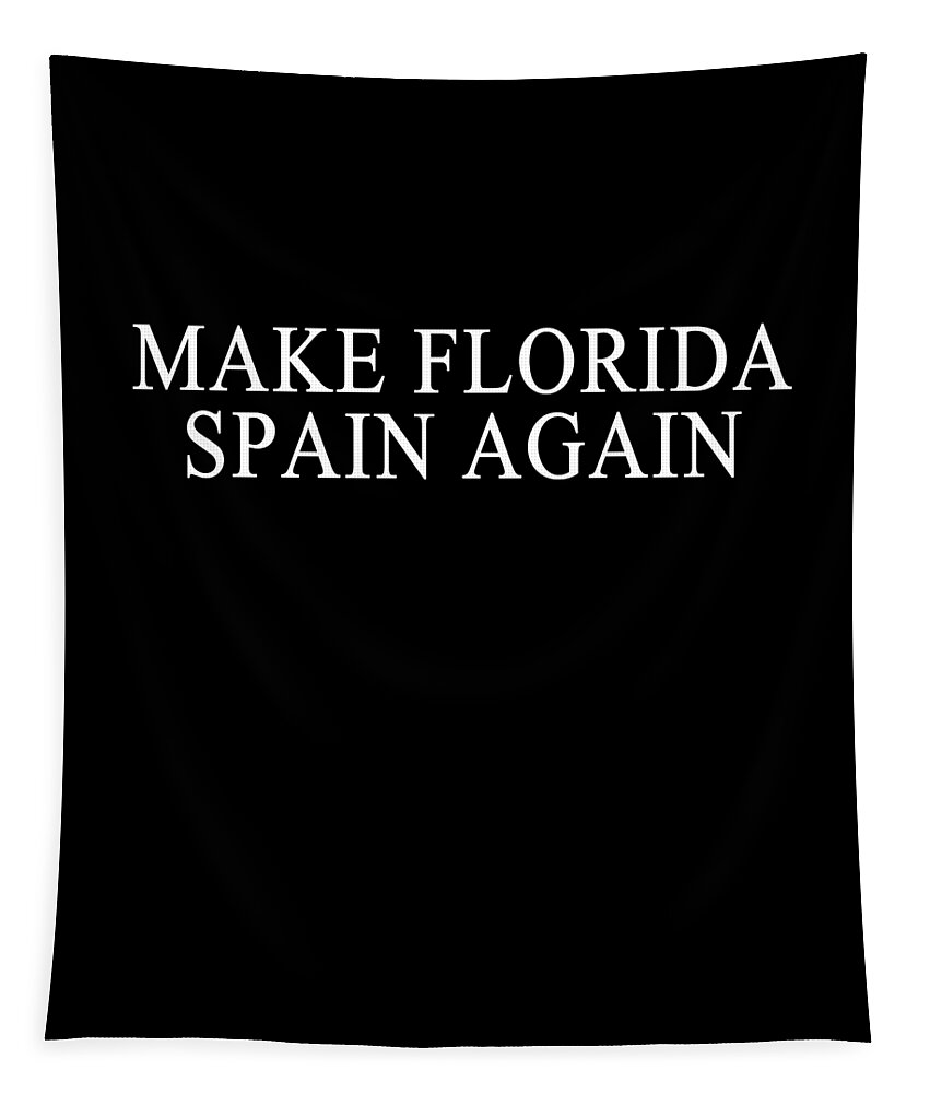 Funny Tapestry featuring the digital art Make Florida Spain Again by Flippin Sweet Gear