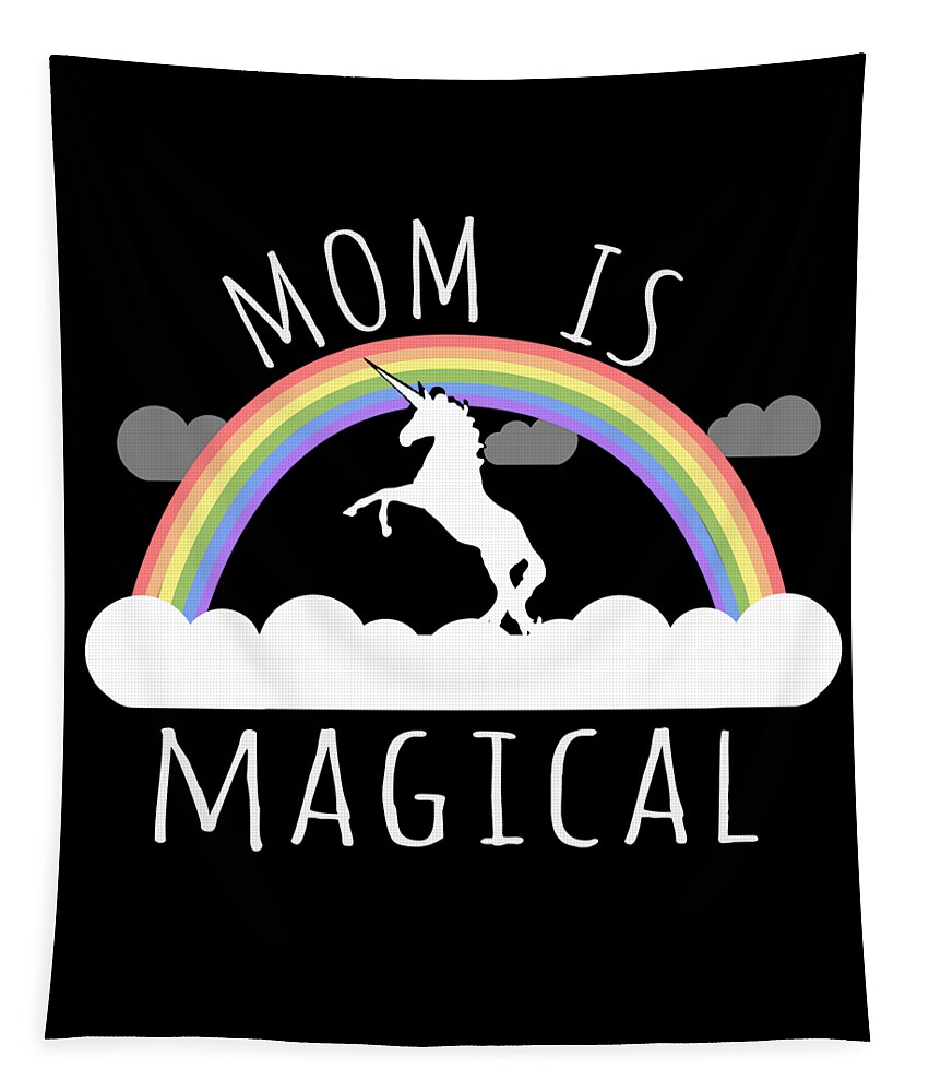 Gifts For Mom Tapestry featuring the digital art Mom Is Magical by Flippin Sweet Gear