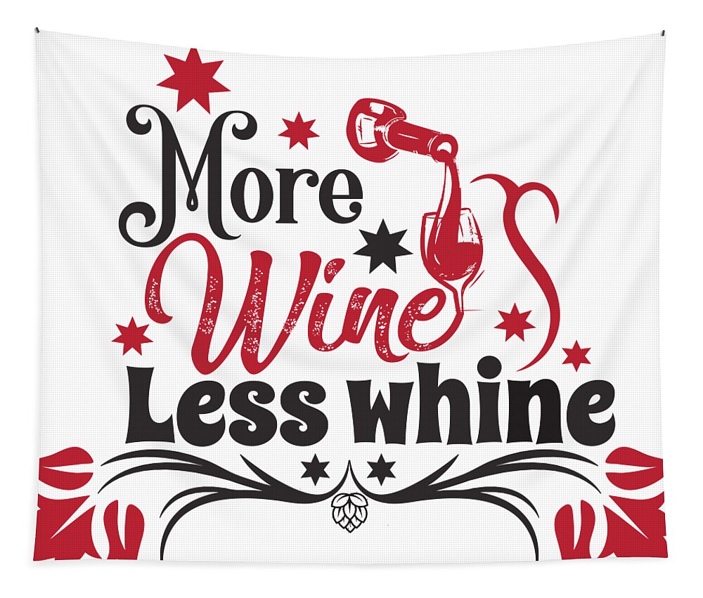 More Tapestry featuring the digital art More Wine Less Whine Funny Gift Idea Quote Saying Alcohol Pun by Jeff Creation