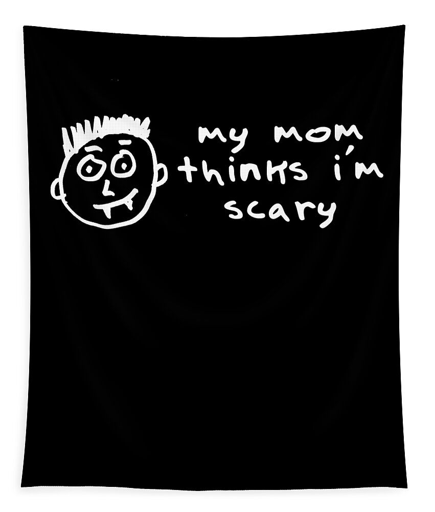 Gifts For Mom Tapestry featuring the digital art My Mom Thinks Im Scary Funny Halloween by Flippin Sweet Gear