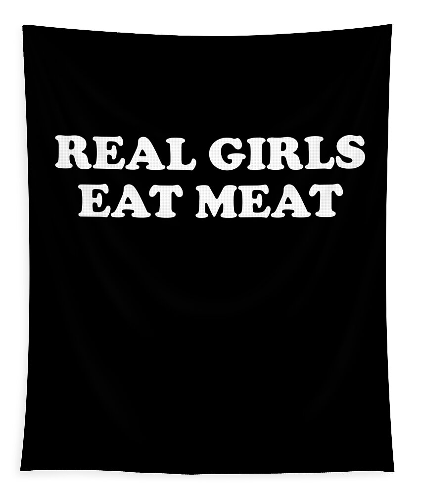 Funny Tapestry featuring the digital art Real Girls Eat Meat by Flippin Sweet Gear
