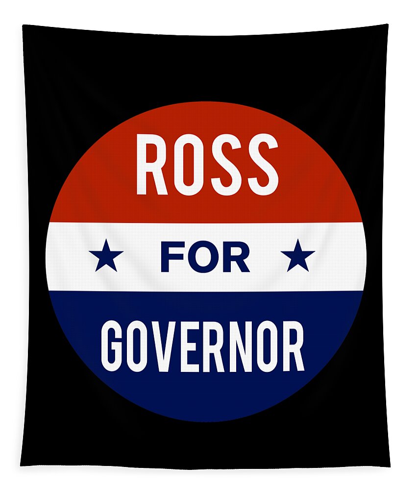 Election Tapestry featuring the digital art Ross For Governor by Flippin Sweet Gear
