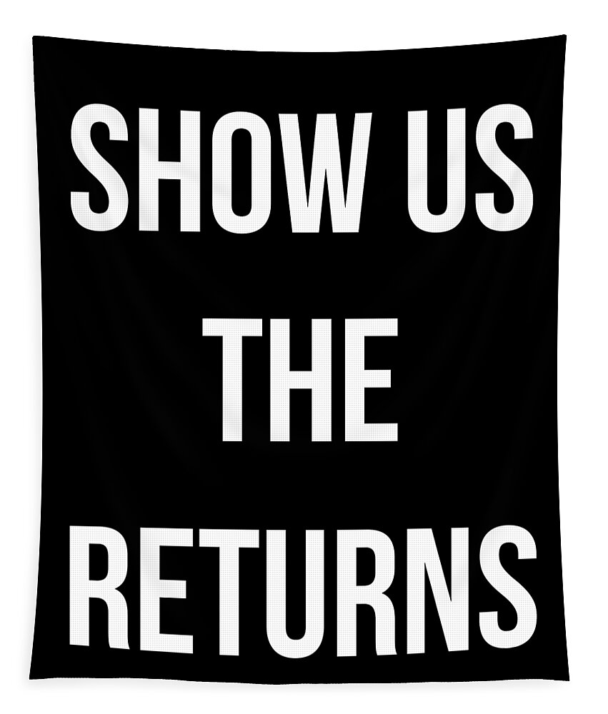 Funny Tapestry featuring the digital art Show Us The Tax Returns Trump by Flippin Sweet Gear