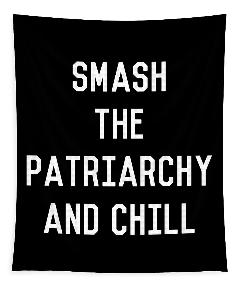 Feminism Tapestry featuring the digital art Smash the Patriarchy and Chill Feminist by Flippin Sweet Gear