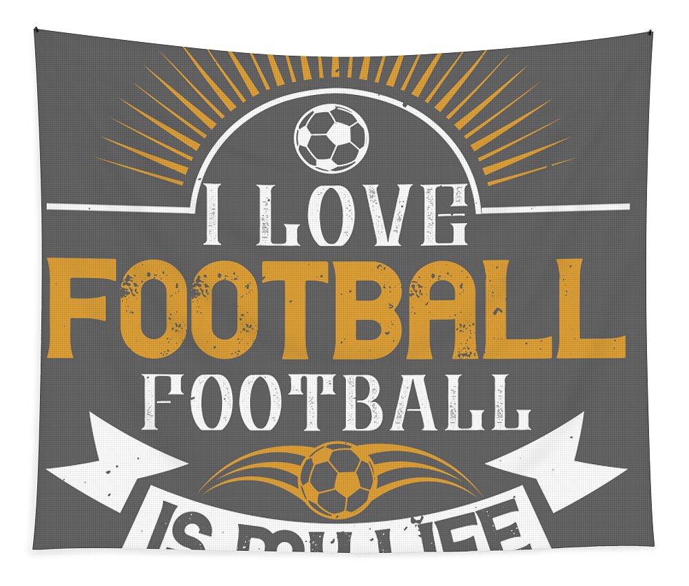 Soccer Tapestry featuring the digital art Soccer Fan Gift I Love Football Football Is My Life by Jeff Creation