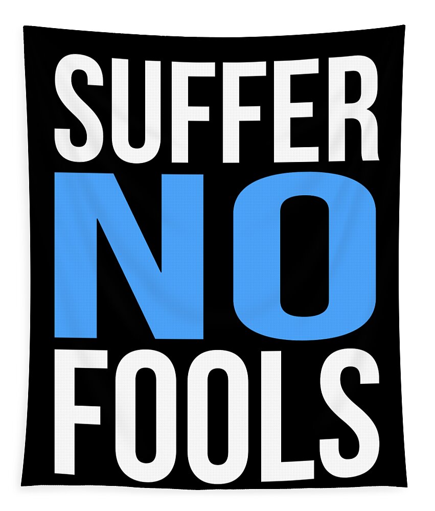 Funny Tapestry featuring the digital art Suffer No Fools by Flippin Sweet Gear