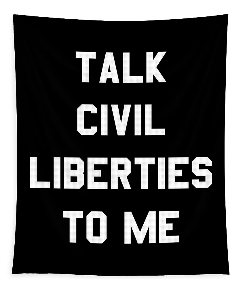 Funny Tapestry featuring the digital art Talk Civil Liberties To Me by Flippin Sweet Gear