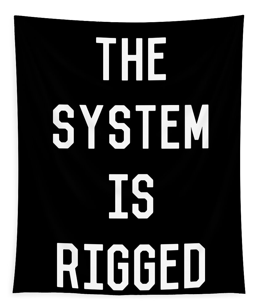 Funny Tapestry featuring the digital art The System Is Rigged by Flippin Sweet Gear