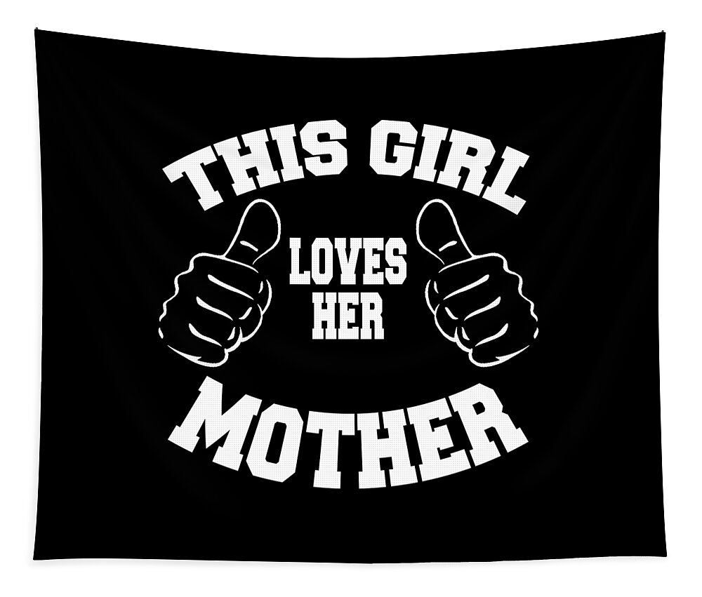 Gift For Mom Tapestry featuring the digital art This Girl Loves Her Mother Gift by Caterina Christakos