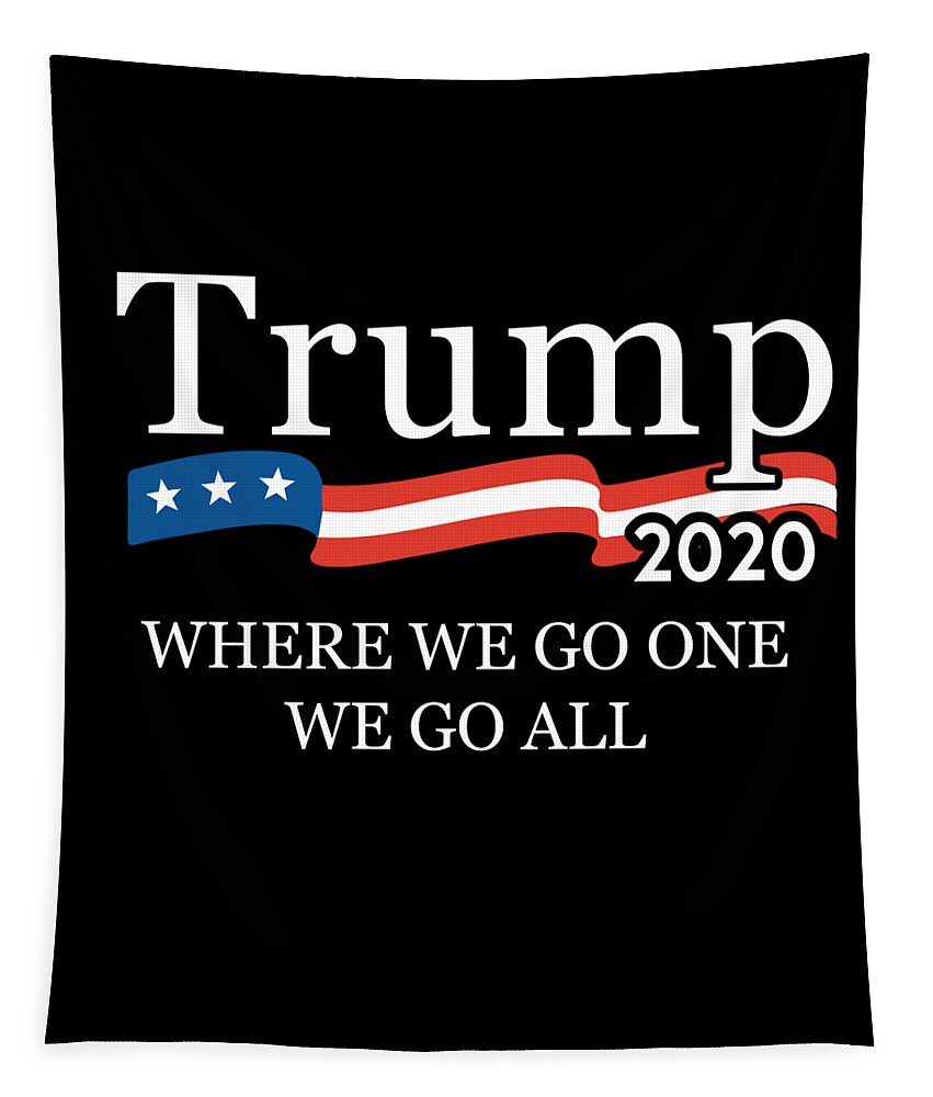 Trump 2020 Tapestry featuring the digital art Trump 2020 Where We Go One We Go All WWG1WGA by Flippin Sweet Gear