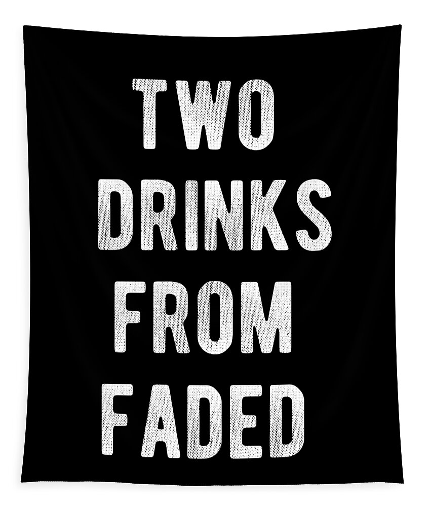 Funny Tapestry featuring the digital art Two Drinks From Faded by Flippin Sweet Gear
