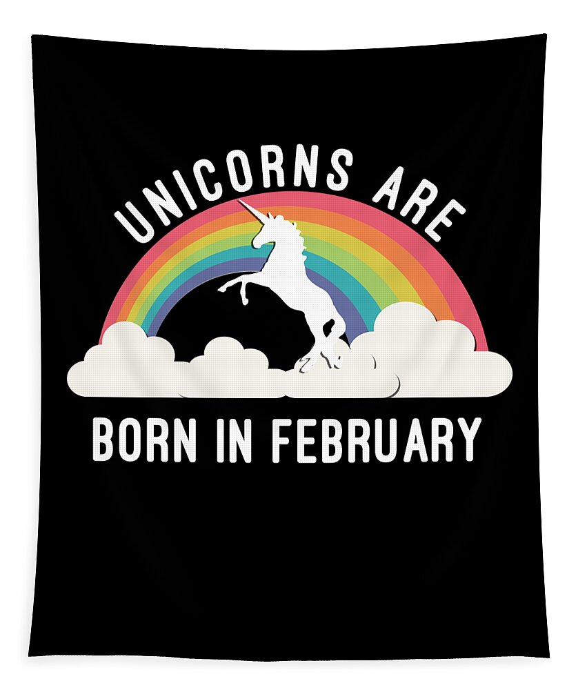 Funny Tapestry featuring the digital art Unicorns Are Born In February by Flippin Sweet Gear