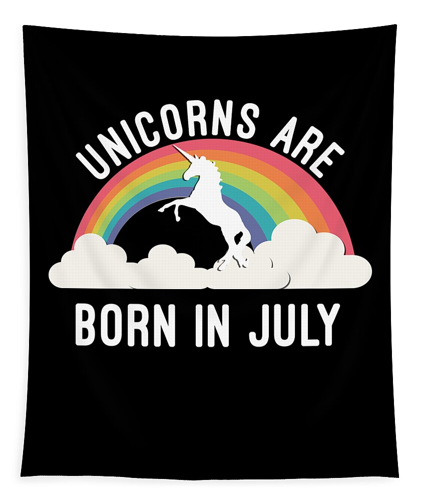 Funny Tapestry featuring the digital art Unicorns Are Born In July by Flippin Sweet Gear