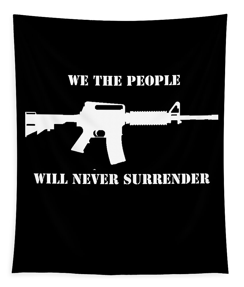 Cool Tapestry featuring the digital art We The People Never Surrender by Flippin Sweet Gear
