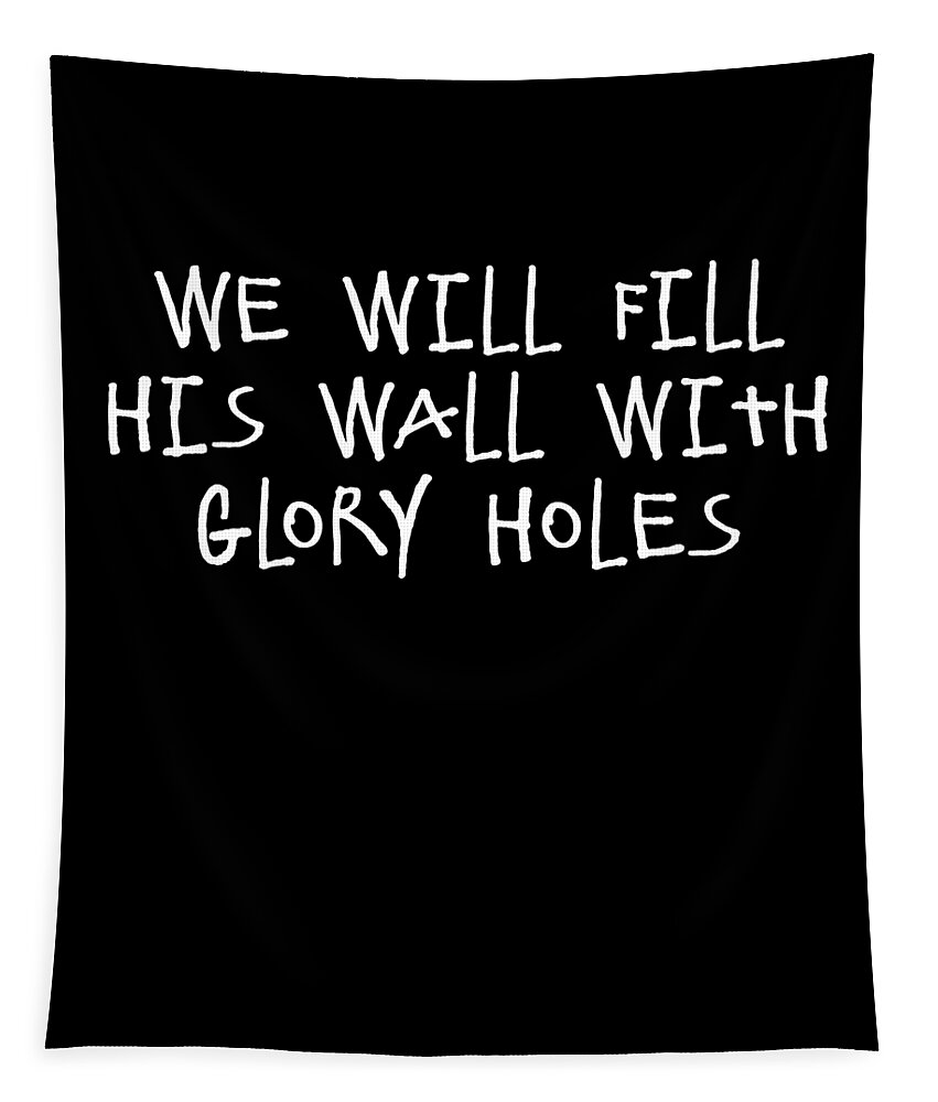 Funny Tapestry featuring the digital art We Will Fill His Wall With Glory Holes by Flippin Sweet Gear