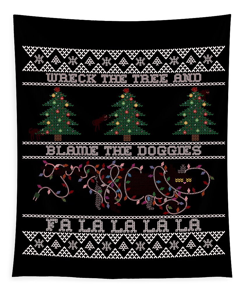 Christmas 2023 Tapestry featuring the digital art Wreck the Tree and Blame the Doggies Funny Cat Christmas Pun by Flippin Sweet Gear