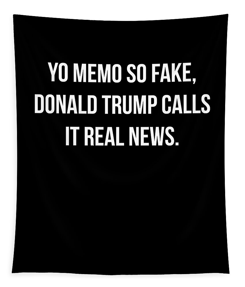 Funny Tapestry featuring the digital art Yo Memo So Fake Trump Calls It Real News by Flippin Sweet Gear