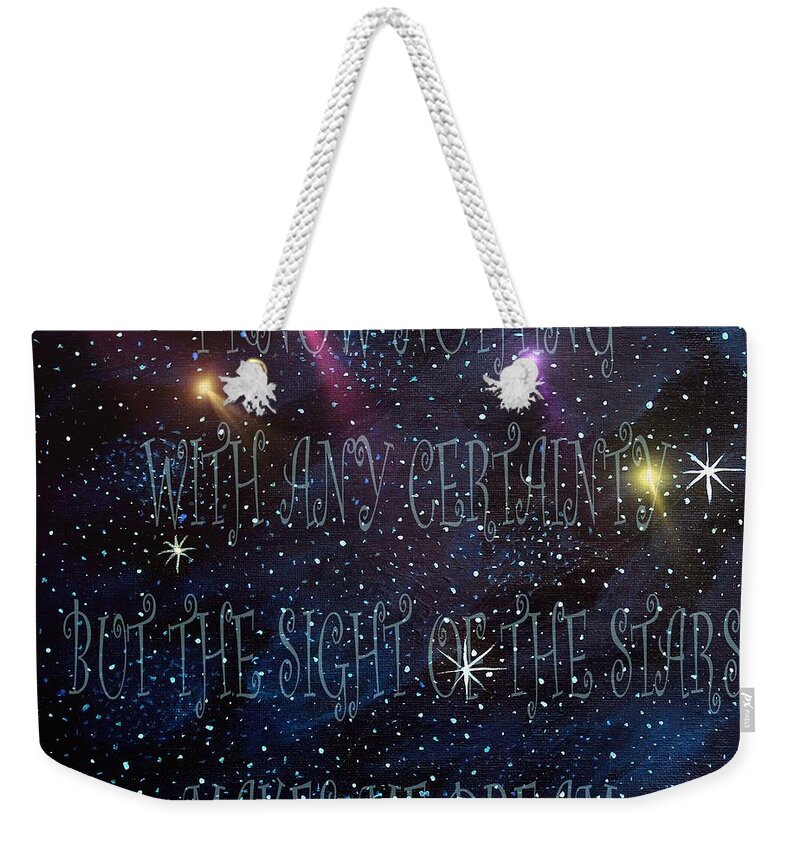The Sight Of The Stars Makes Me Dream Weekender Tote Bag featuring the painting The Sight of the Stars Makes Me Dream #2 by Barbara A Griffin