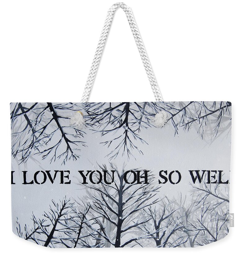 I Love You Weekender Tote Bag featuring the painting 18x24 I Love You Oh So Well by Michelle Eshleman