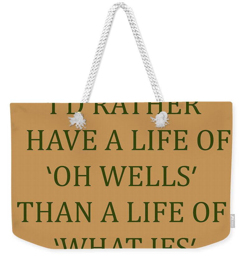 Inspirational Quotes Weekender Tote Bag featuring the photograph 217- Oh Well by Joseph Keane