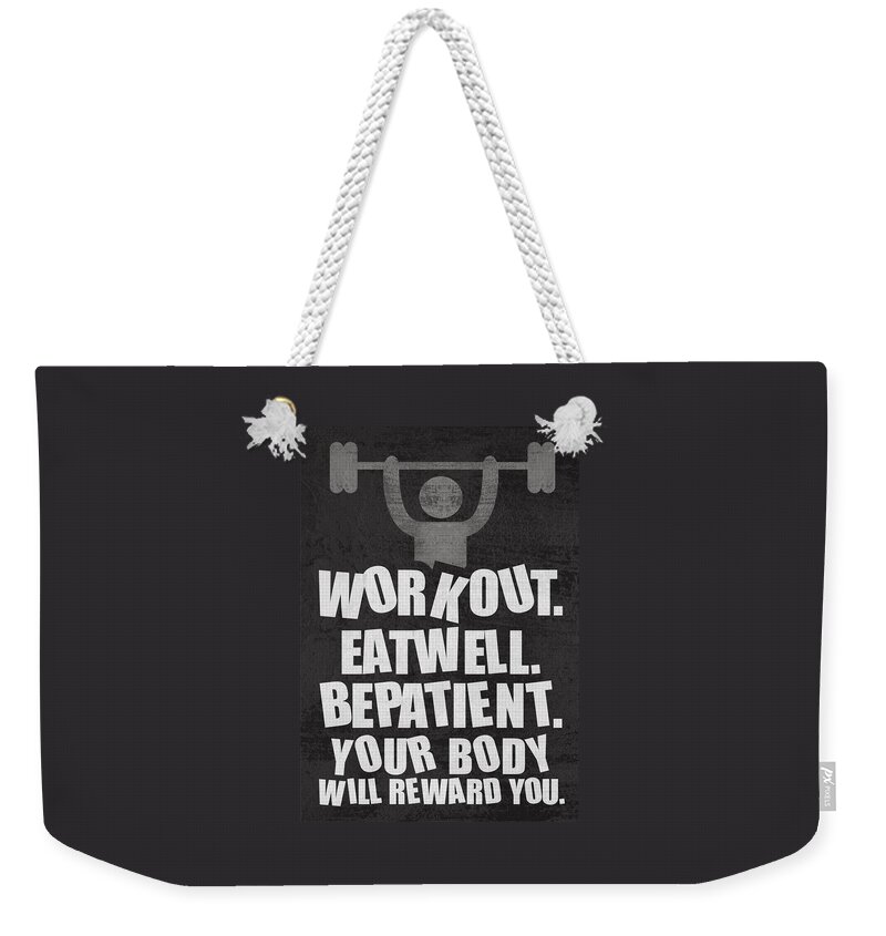 Work Out Eat Well Be Patient Gym Motivational Quotes Poster Weekender Tote Bag featuring the digital art Gym Motivational Quotes Poster by Lab No 4 - The Quotography Department