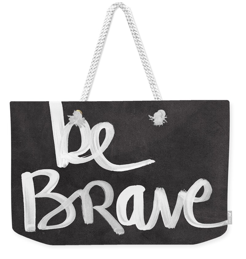 Brave Weekender Tote Bag featuring the painting Be Brave by Linda Woods