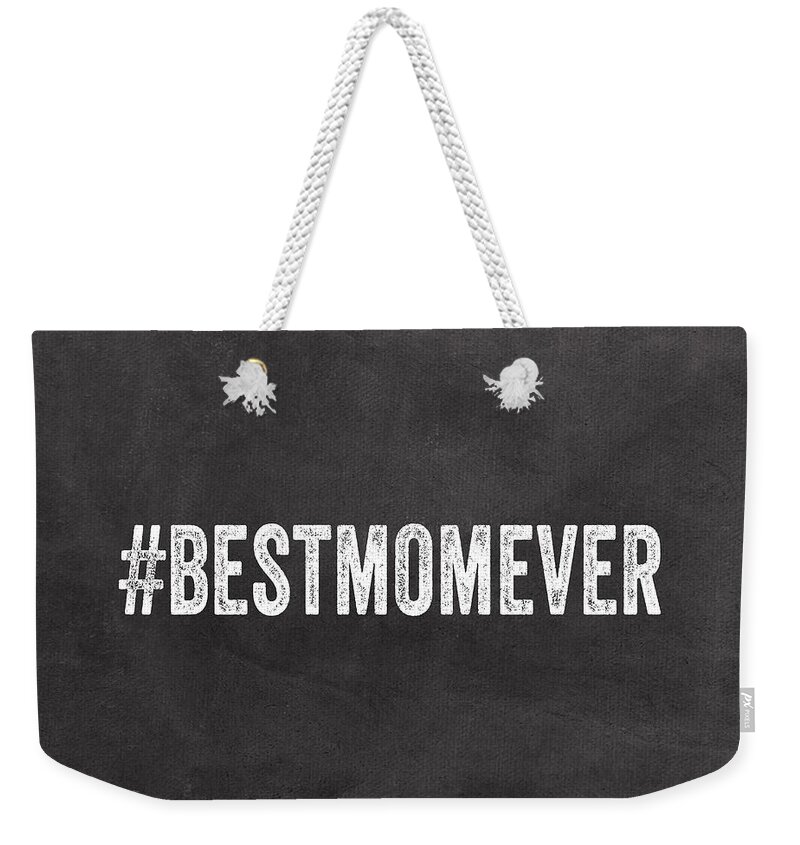 #faaAdWordsBest Weekender Tote Bag featuring the mixed media Best Mom Ever - greeting card by Linda Woods