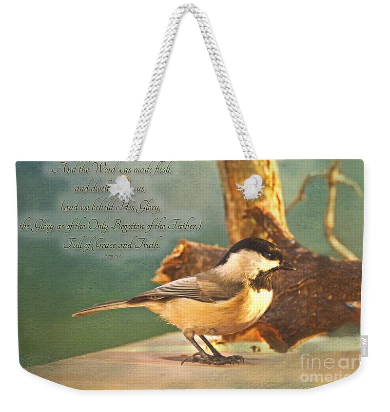 Nature Weekender Tote Bag featuring the photograph Chickadee with verse by Debbie Portwood