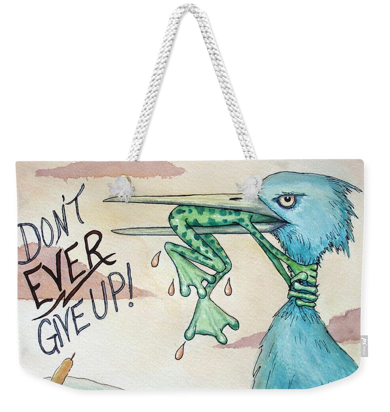 Dont Ever Give Up Weekender Tote Bag featuring the painting Do Not Ever Give Up by Joey Nash