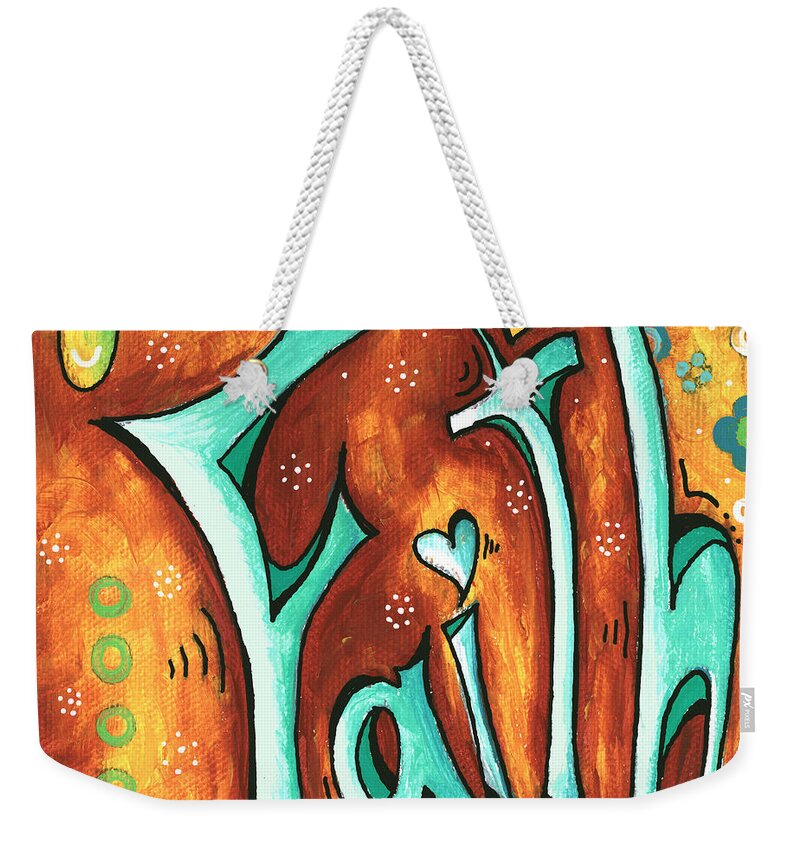 Faith Weekender Tote Bag featuring the painting Faith Inspirational Typography Art Original Word Art Painting by Megan Duncanson by Megan Aroon