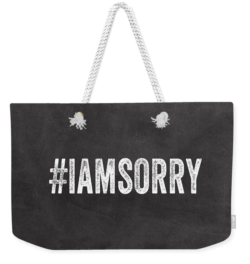 Apology Weekender Tote Bag featuring the mixed media I Am Sorry -greeting card by Linda Woods
