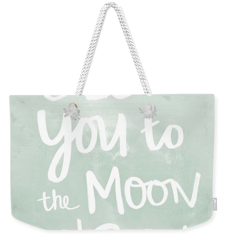 I Love You To The Moon And Back Weekender Tote Bag featuring the painting I Love You To The Moon And Back- inspirational quote by Linda Woods