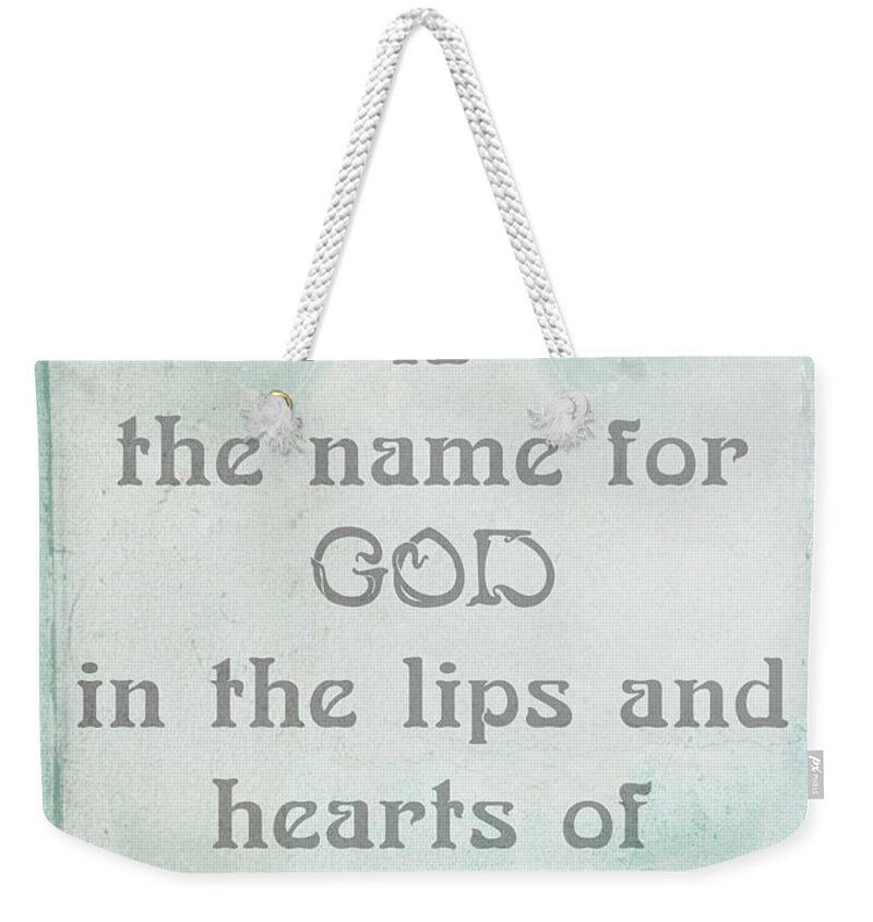 Mother Is The Name For God In The Lips And Hearts Of Little Children Weekender Tote Bag featuring the digital art Mother is the name for God in the lips and hearts of little children by Georgia Fowler