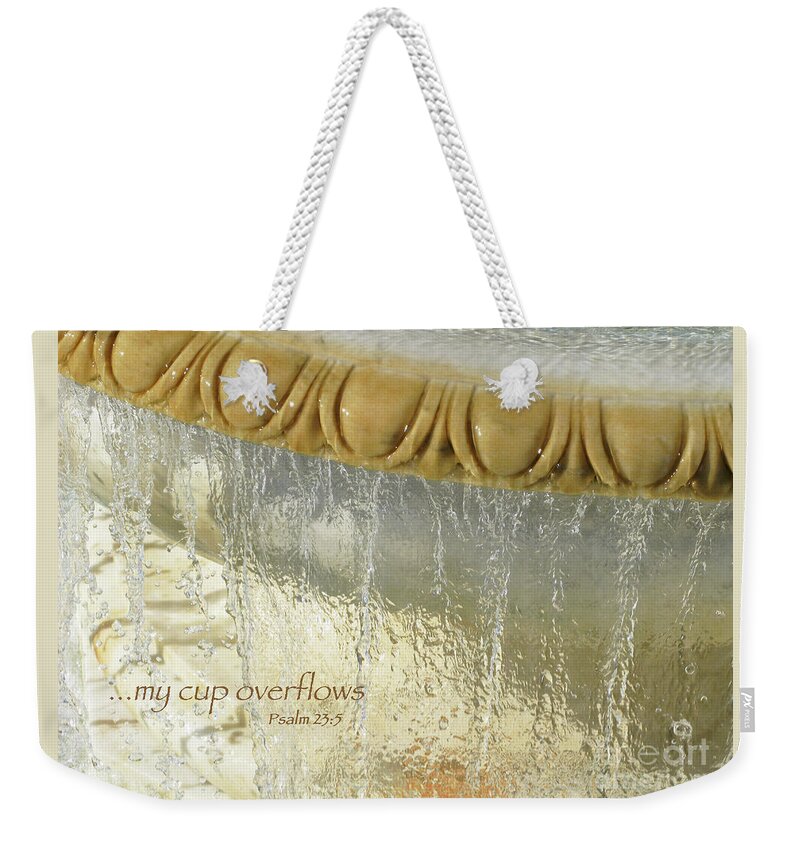 Overflowing Weekender Tote Bag featuring the photograph My Cup Overflows by Ann Horn