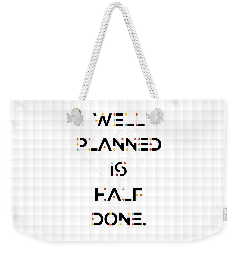 Well Weekender Tote Bag featuring the digital art Planned Done Inspire Quotes Poster by Lab No 4 - The Quotography Department