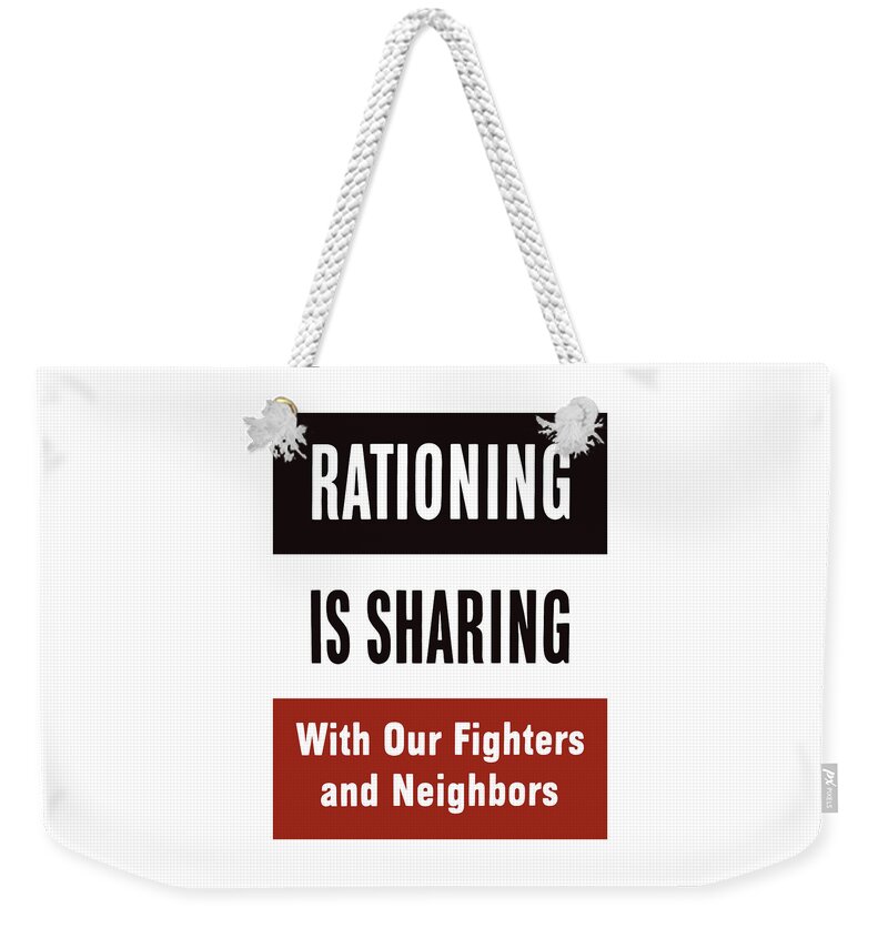 Rationing Weekender Tote Bag featuring the mixed media Rationing Is Sharing - WW2 by War Is Hell Store