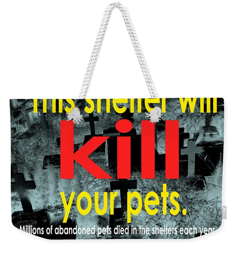 Puppy Weekender Tote Bag featuring the photograph Shelter will kill your pets by Christopher Shellhammer