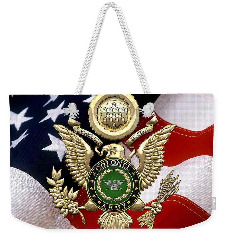 C7 Military Insignia 3d Weekender Tote Bag featuring the digital art U. S. Army Colonel - C O L Rank Insignia over Gold Great Seal Eagle and Flag by Serge Averbukh