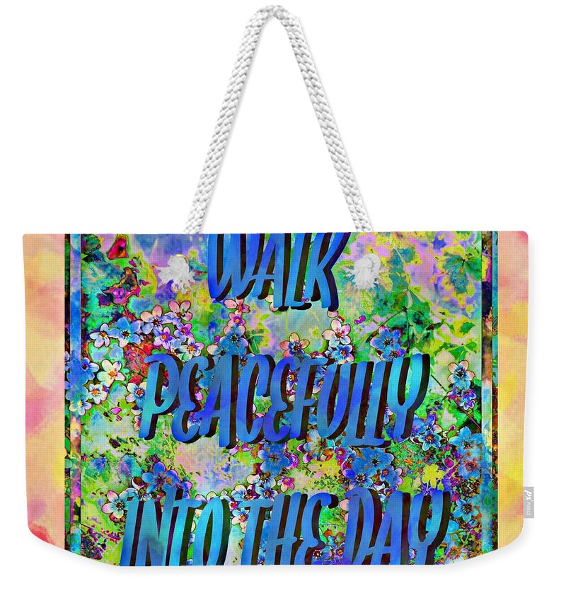 Walk Peacefully Into The Day 2 Weekender Tote Bag featuring the photograph Walk Peacefully into the Day 2 by Barbara A Griffin
