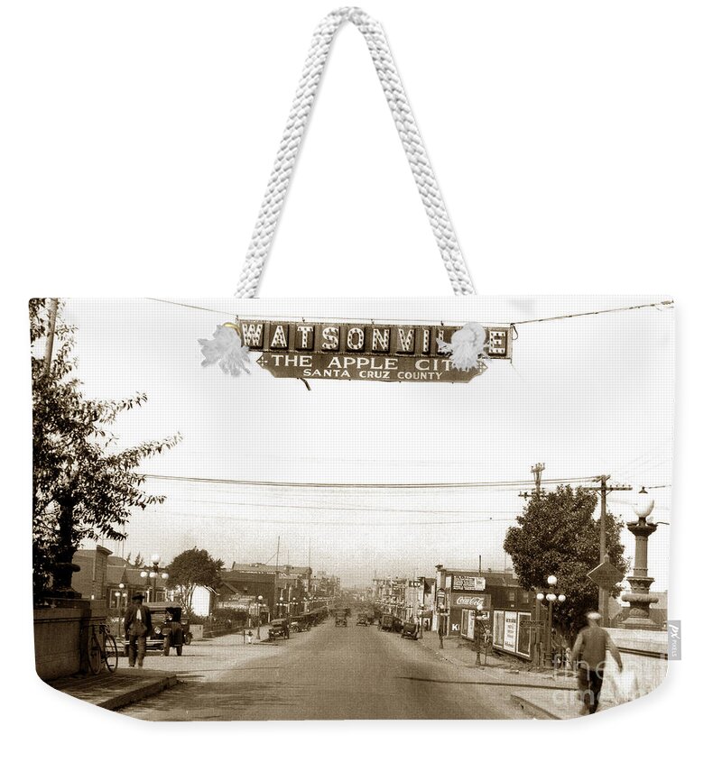 Watsonville Weekender Tote Bag featuring the photograph Watsonville California The Apple City circa 1926 by Monterey County Historical Society