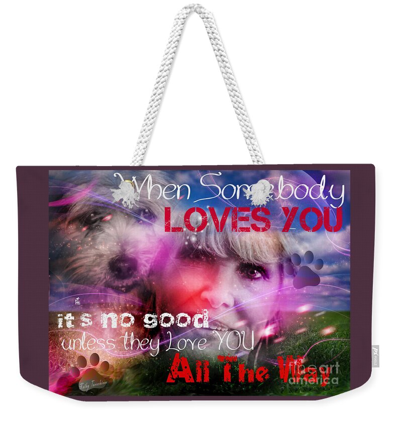 When Somebody Loves You Weekender Tote Bag featuring the digital art When Somebody Loves You - 1 by Kathy Tarochione