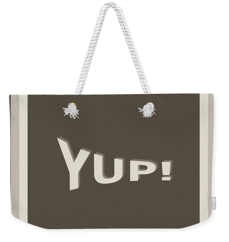Yup Weekender Tote Bag featuring the photograph Yup Greyscale by Joseph Baril