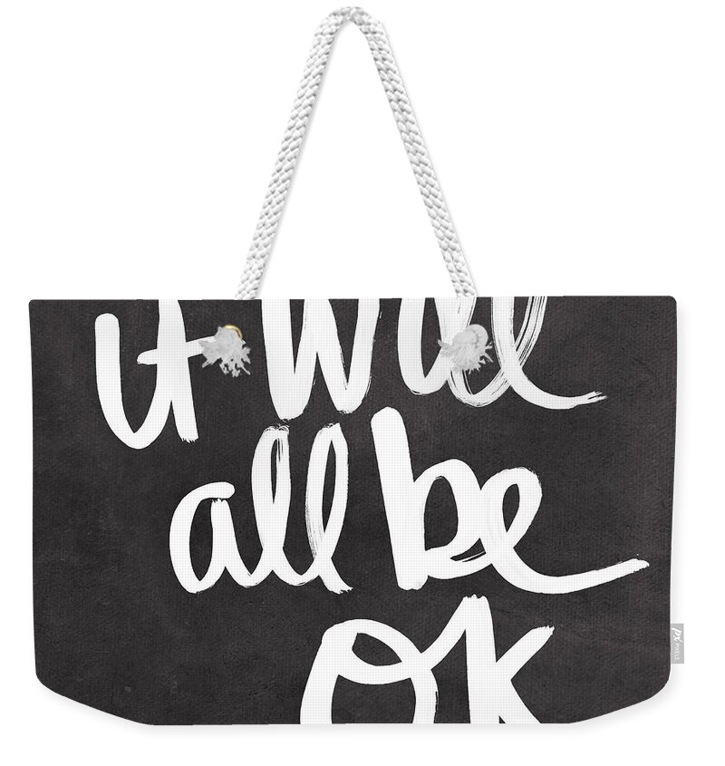 Quote Weekender Tote Bag featuring the painting It Will All Be OK by Linda Woods