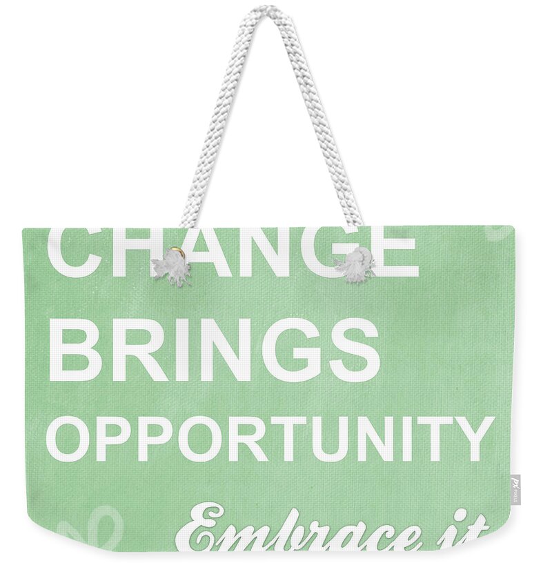 Change Weekender Tote Bag featuring the mixed media Opportunity by Linda Woods